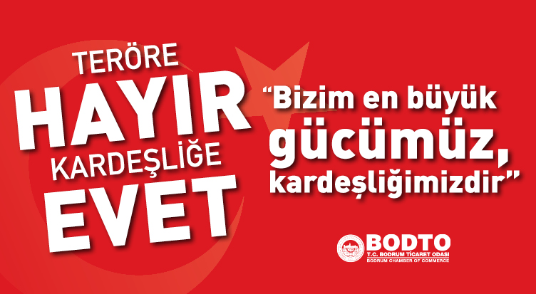 TERÖRE HAYIR, KARDEŞLİĞE EVET