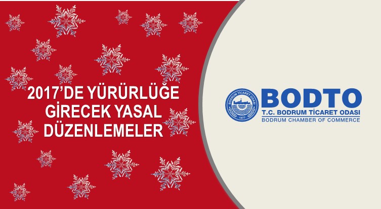 2017’DE YÜRÜRLÜĞE GİRECEK YASAL DÜZENLEMELER