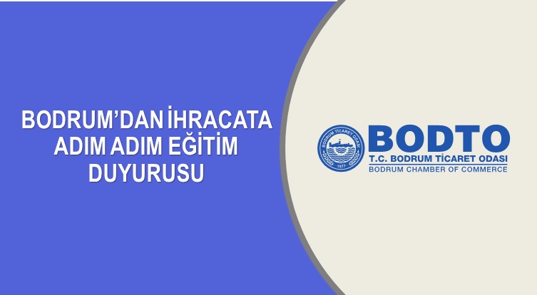 BODRUM’DAN İHRACATA ADIM ADIM EĞİTİM DUYURUSU