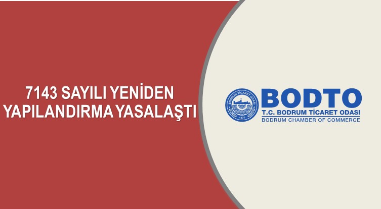 7143 SAYILI YENİDEN YAPILANDIRMA YASALAŞTI