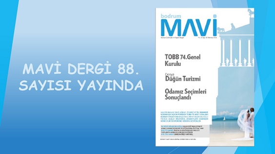 BODRUM MAVİ 88. SAYISIYLA YAYINDA