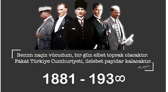 GAZİ MUSTAFA KEMAL ATATÜRK’Ü MİNNETLE ANIYORUZ