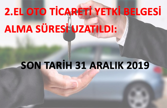 2.EL OTO TİCARETİ YETKİ BELGESİ ALMA SÜRESİ UZATILDI