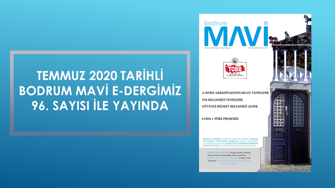 TEMMUZ 2020 TARİHLİ BODRUM MAVİ E-DERGİMİZ 96. SAYISI İLE YAYINDA