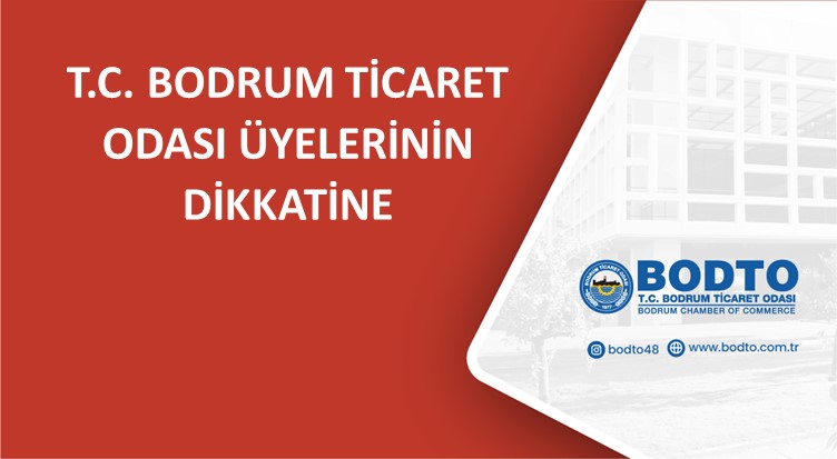 T.C. BODRUM TİCARET ODASI ÜYELERİNİN DİKKATİNE