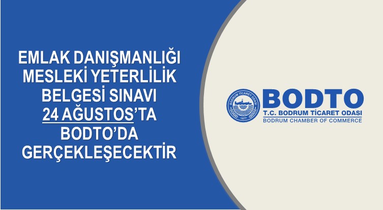 EMLAK DANIŞMANLIĞI SINAVI 24 AĞUSTOS’TA BODTO’DA GERÇEKLEŞECEKTİR