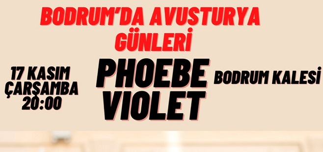 BODRUM’DA AVUSTURYA GÜNLERİ-PHOEBE VIOLET KONSERİ
