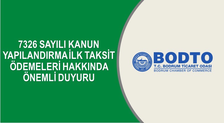 7326 SAYILI KANUN YAPILANDIRMA İLK TAKSİT ÖDEMELERİ HAKKINDA DUYURU