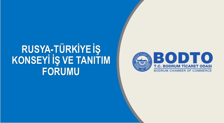 RUSYA-TÜRKİYE İŞ KONSEYİ İŞ VE TANITIM FORUMU