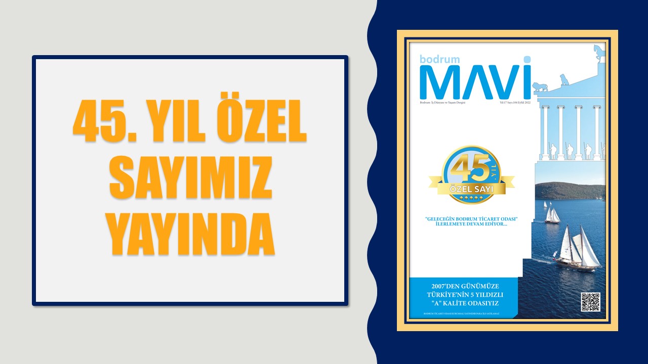 45. YIL ÖZEL SAYIMIZ YAYINDA