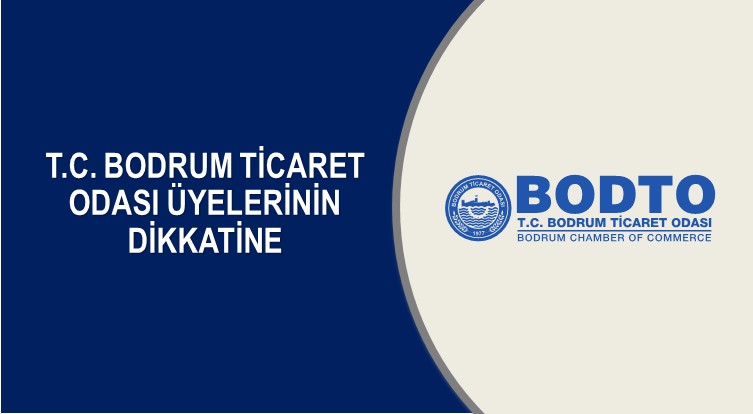 T.C. BODRUM TİCARET ODASI ÜYELERİNİN DİKKATİNE