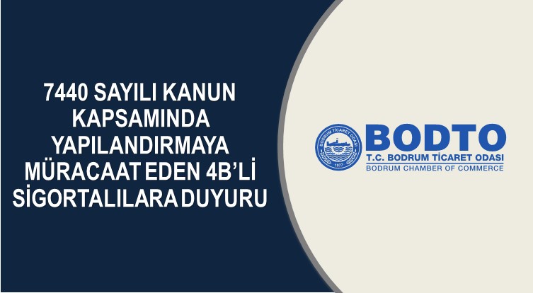 7440 SAYILI KANUN KAPSAMINDA 4B’Lİ SİGORTALILARA DUYURU