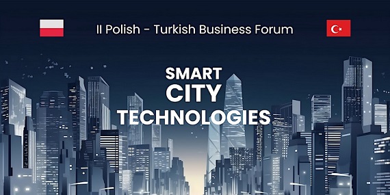 2. POLONYA-TÜRK İŞ FORUMU "AKILLI ŞEHİR TEKNOLOJİLERİ"