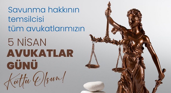 AVUKATLAR GÜNÜ KUTLU OLSUN