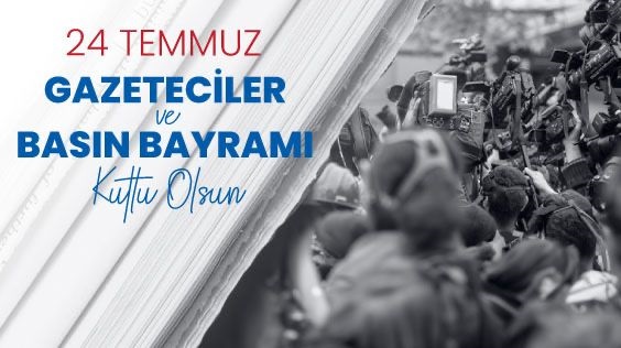 GAZETECİLER VE BASIN BAYRAMI’NI KUTLARIZ