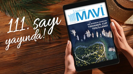 BODRUM MAVİ 111. SAYISI İLE YAYINDA
