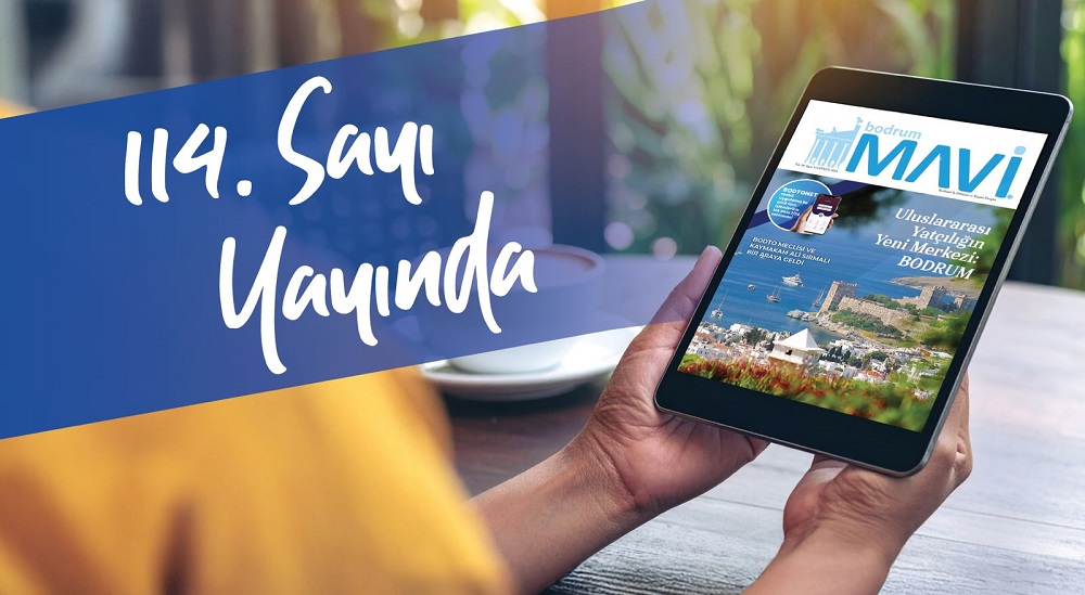 BODRUM MAVİ 114. SAYISI İLE YAYINDA