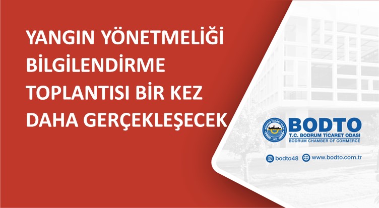YANGIN YÖNETMELİĞİ BİLGİLENDİRME TOPLANTISI BİR KEZ DAHA GERÇEKLEŞECEK