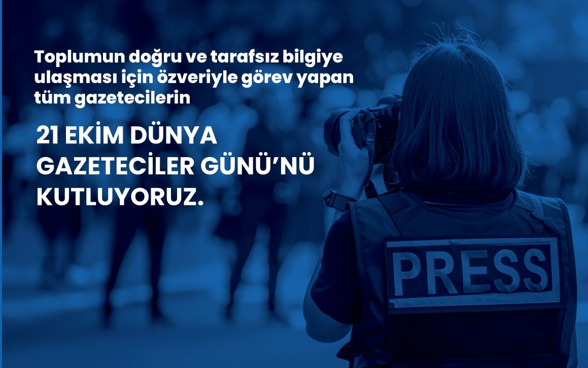 21 EKİM DÜNYA GAZETECİLER GÜNÜ KUTLU OLSUN