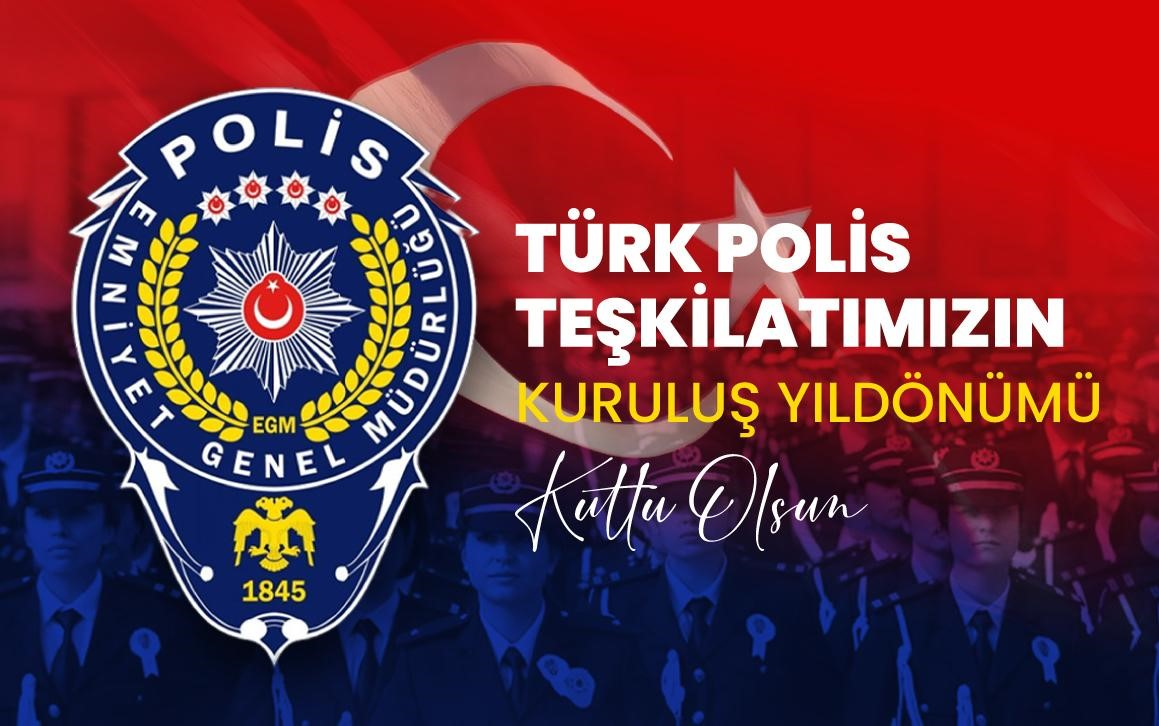TÜRK POLİS TEŞKİLATIMIZIN KURULUŞ YIL DÖNÜMÜ KUTLU OLSUN